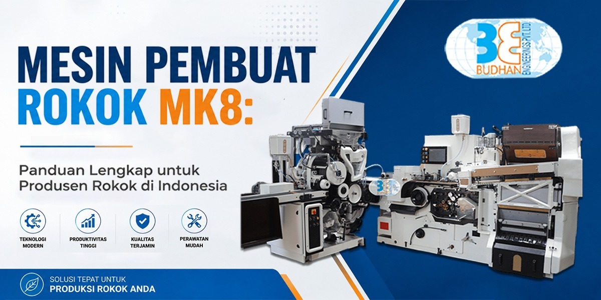 Mesin Pembuat Rokok MK8: Panduan Lengkap untuk Produsen Rokok di Indonesia